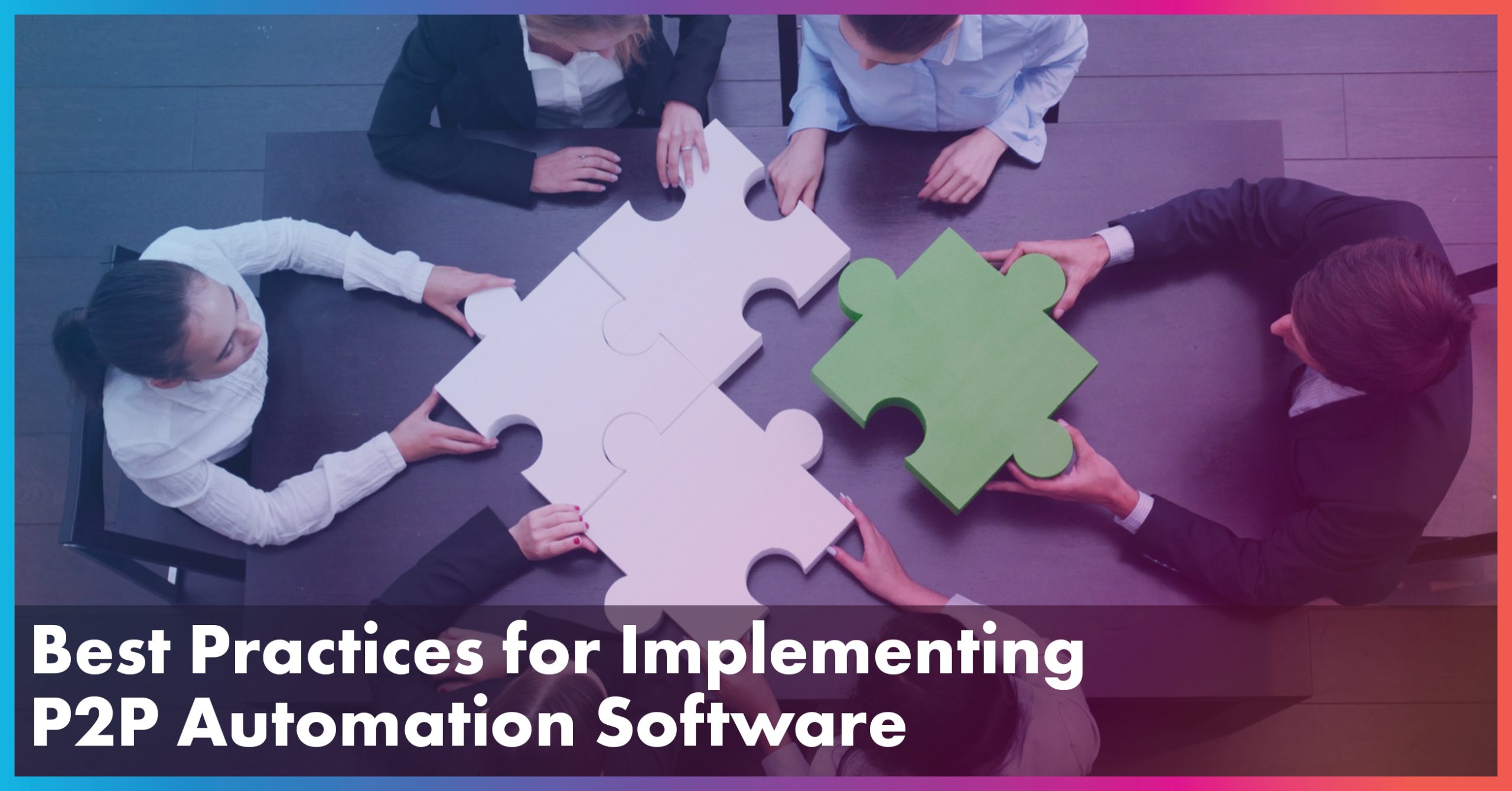 Best Practices for Implementing P2P Automation Software