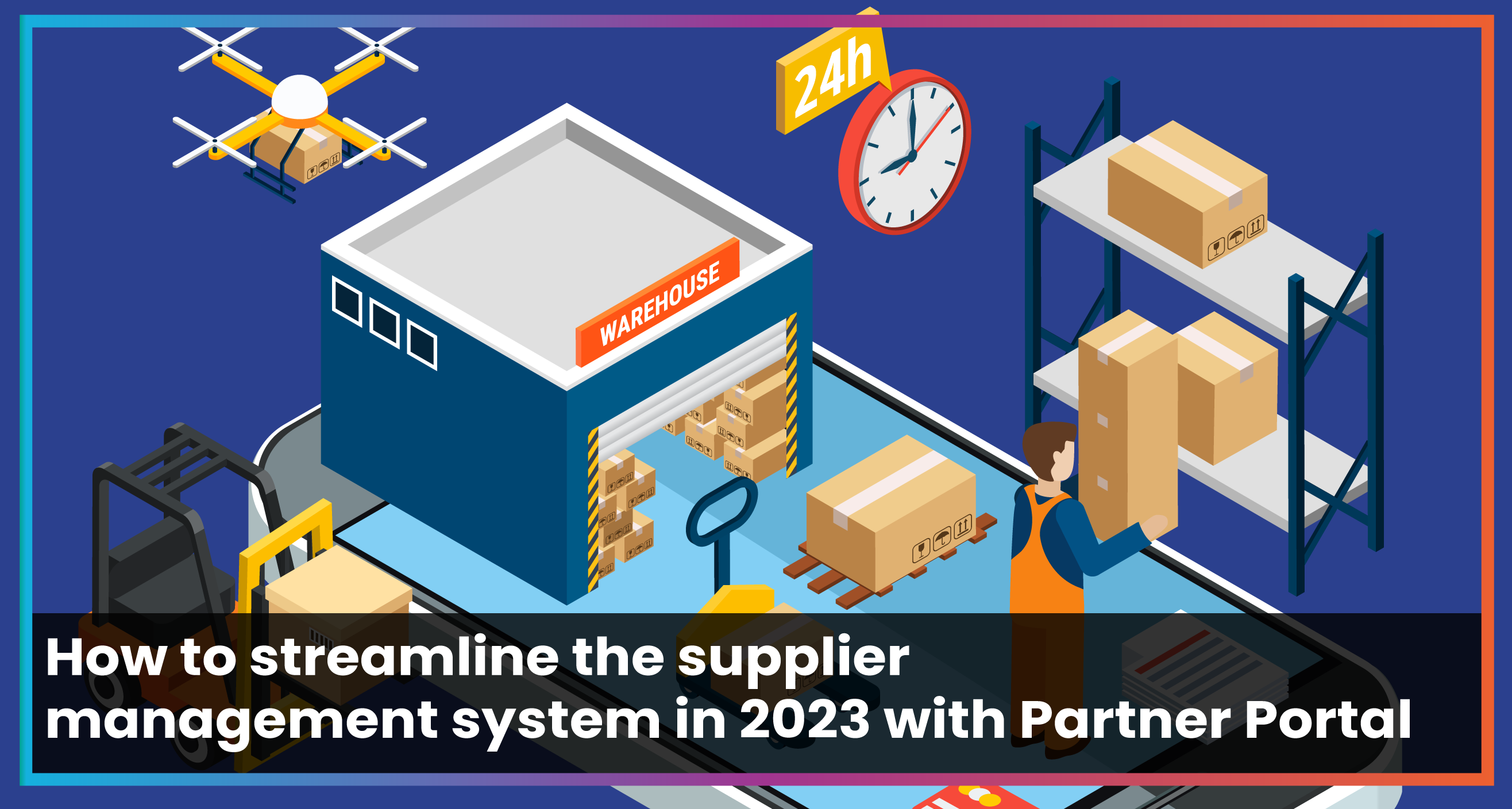 How to streamline the supplier management system in 2023 with Partner Portal
