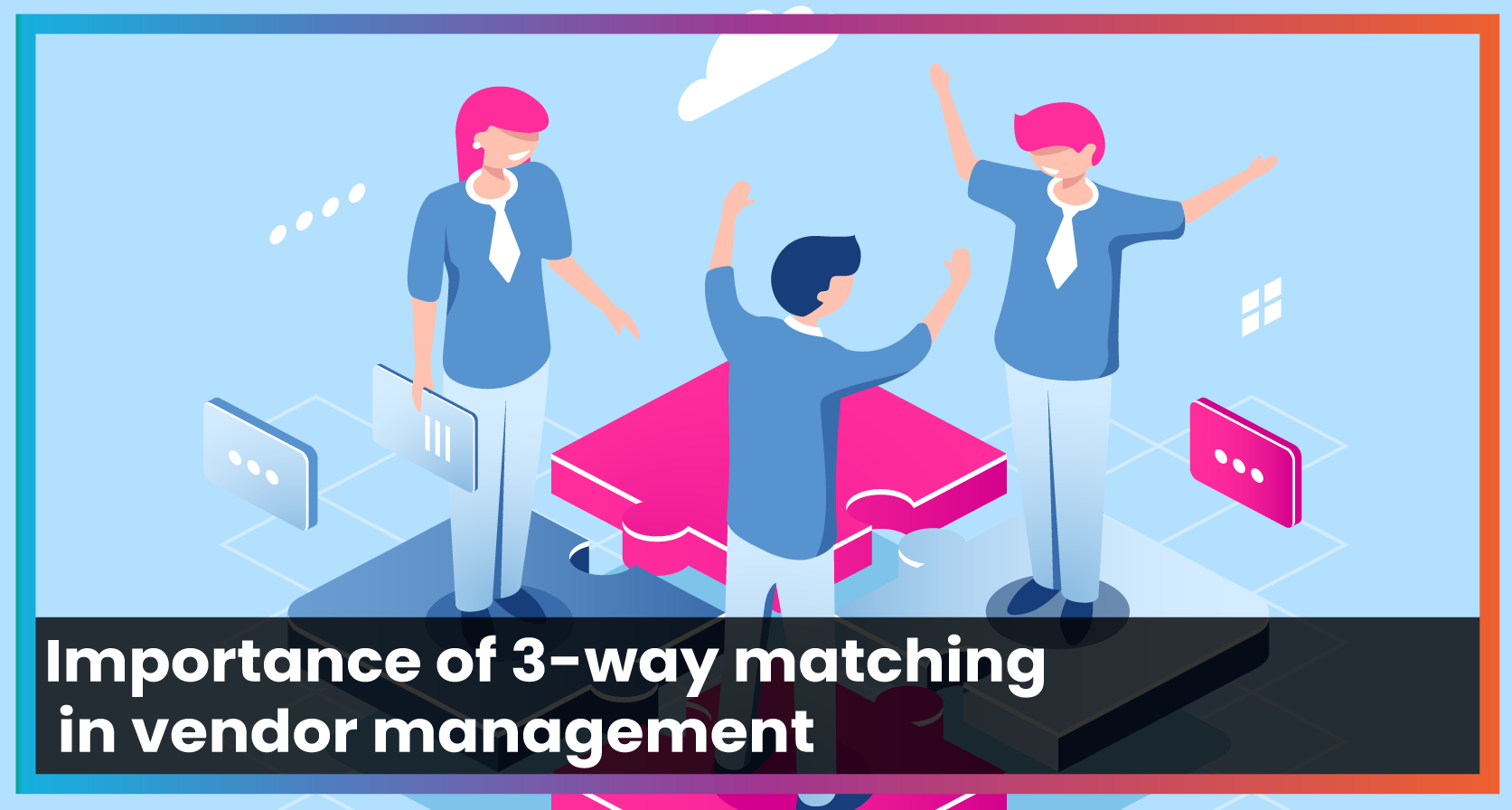 Importance of 3-way matching in vendor management