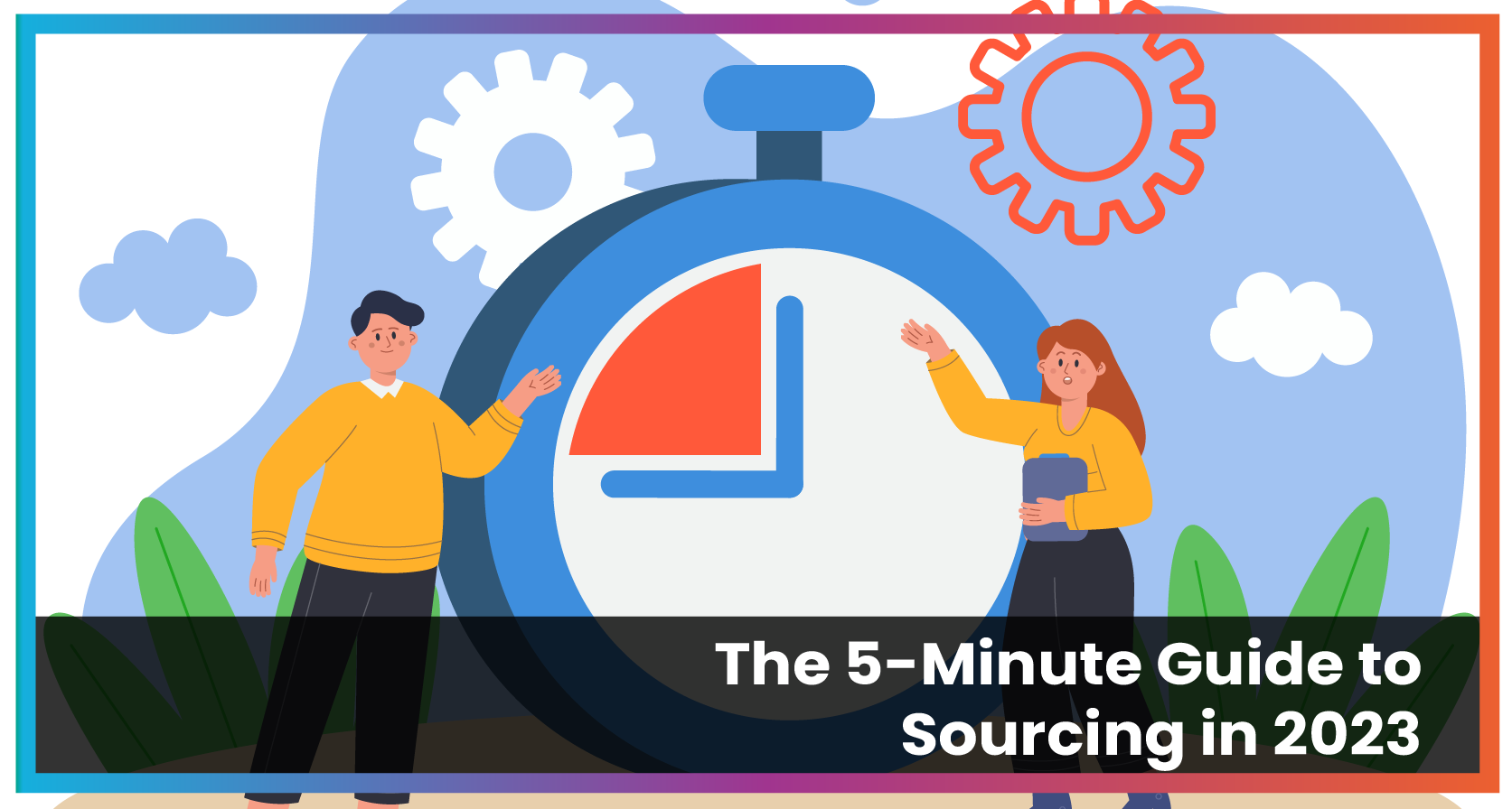 The 5-Minute Guide to Sourcing in 2023