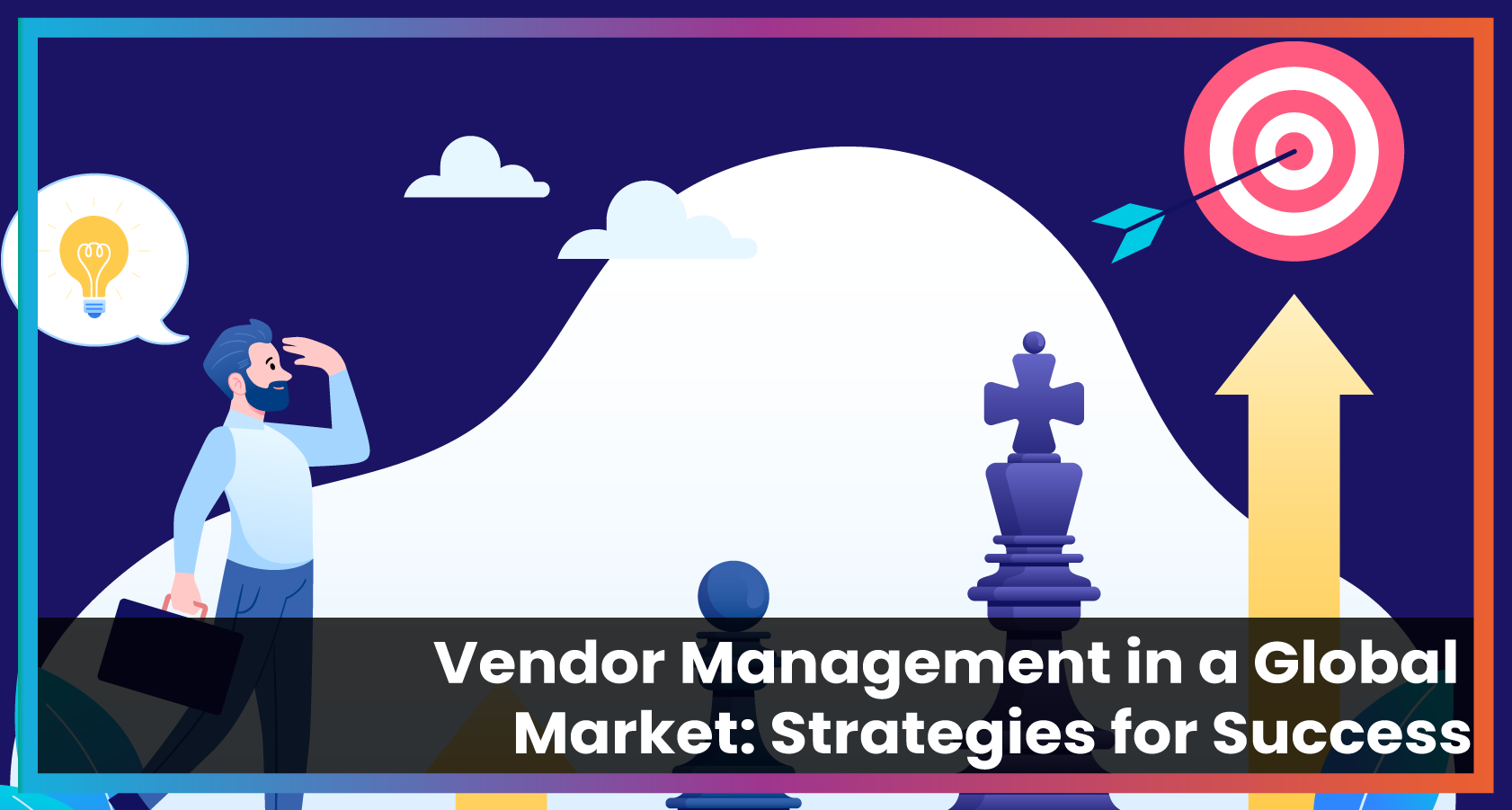 Vendor Management in a Global Market: Strategies for Success