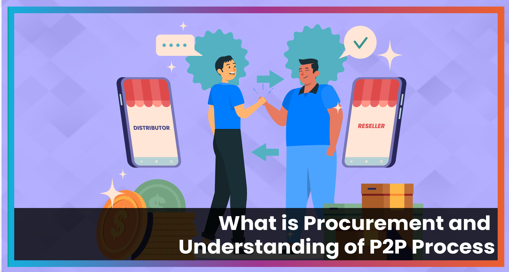 What is Procurement? Understanding the P2P Process and its Challenges
