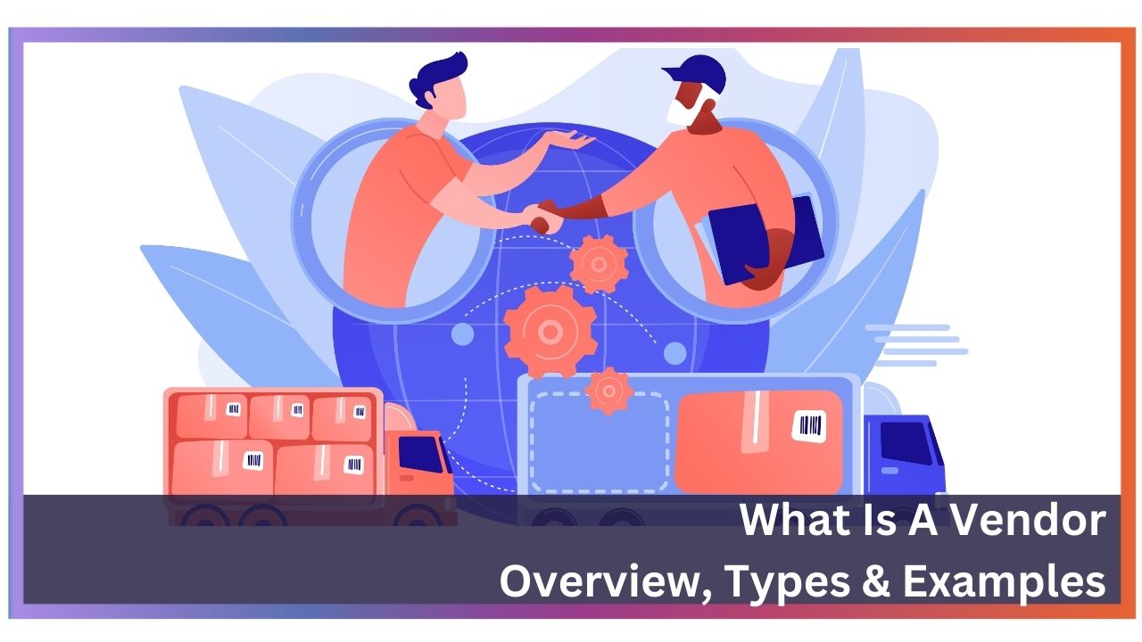 What is a Vendor? Overview, types, and Examples