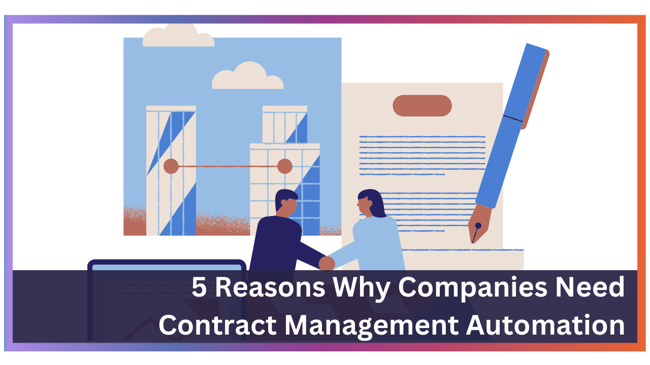 Top 5 Reasons Why Your Organization Needs Contract Management Software