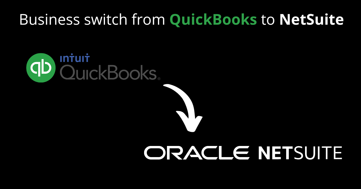 Why business switch from QuickBooks to NetSuite?