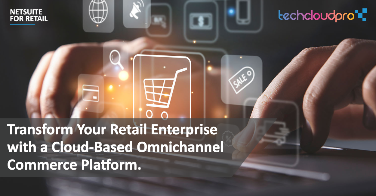 NetSuite Omnichannel for Retail | Best in-store POS for retailers